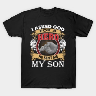 I Asked God For A Hero He Sent Me My Son T-Shirt